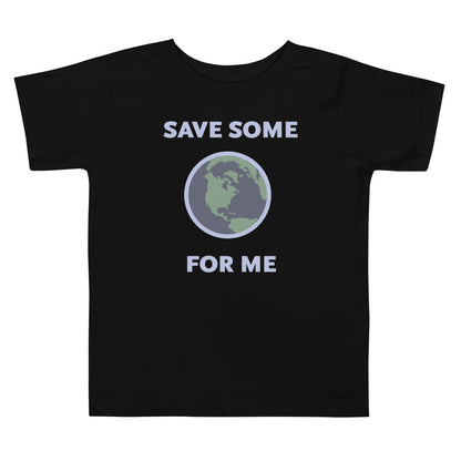 Save Some for Me T-Shirt (Toddler Sizes)